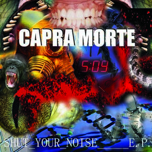 Shut Your Noise : Capra Morte