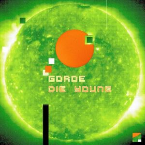 Die Young : Goroe