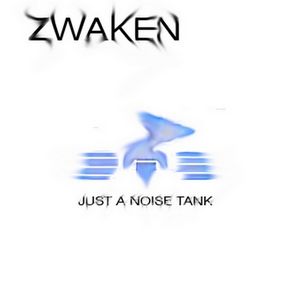 Just A Noise Tank : Zwaken